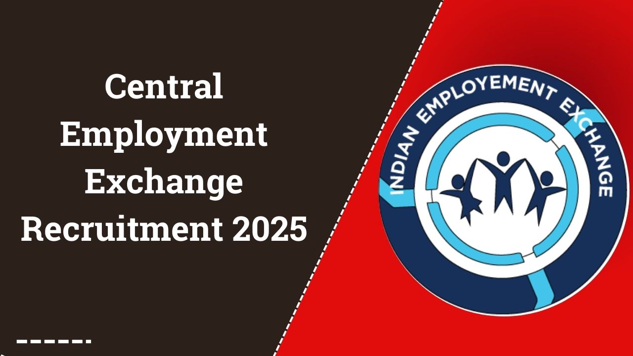 Central Employment Exchange Recruitment 2025
