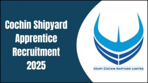 Cochin Shipyard Apprentice Recruitment 2025