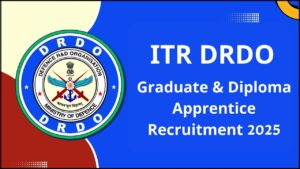 ITR DRDO Graduate & Diploma Apprentice Recruitment 2025