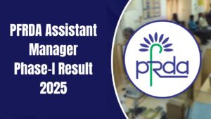 PFRDA Assistant Manager Phase-I Result 2025