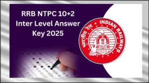 RRB NTPC 10+2 Inter Level Answer Key 2025