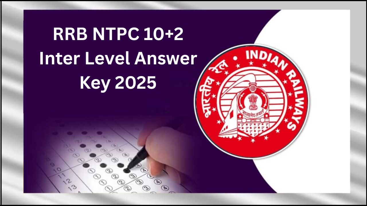 RRB NTPC 10+2 Inter Level Answer Key 2025