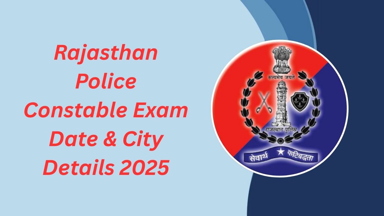 Rajasthan Police Constable Exam Date 2025