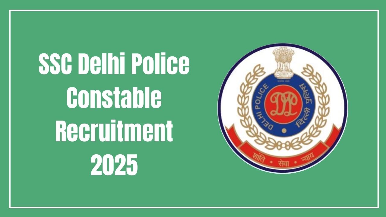 SSC Delhi Police Constable Recruitment 2025