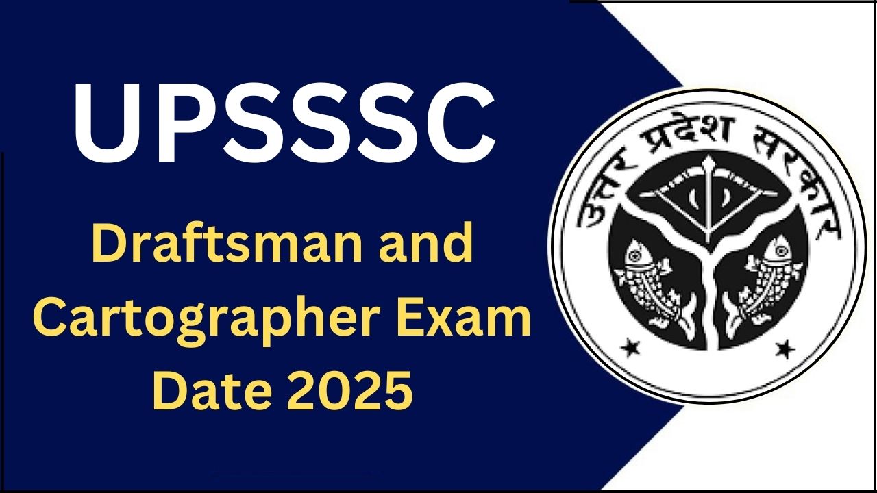 UPSSSC Draftsman & Cartographer Exam Date 2025