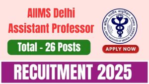 AIIMS Delhi Assistant Professor Recruitment 2025