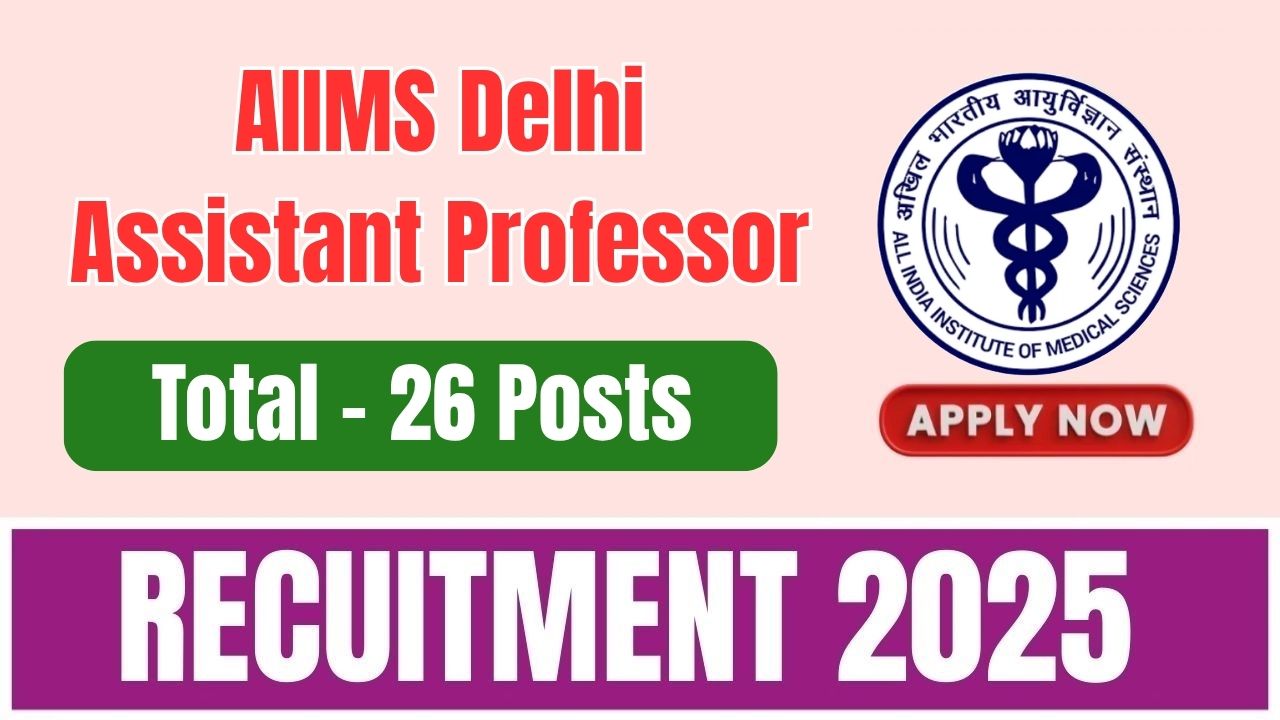 AIIMS Delhi Assistant Professor Recruitment 2025