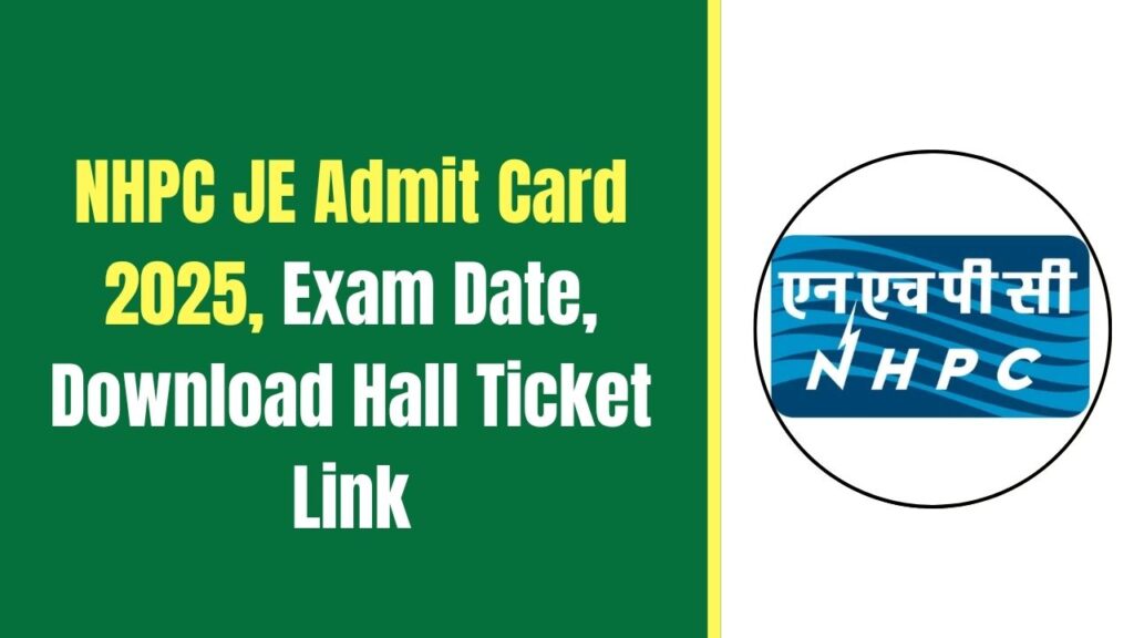 NHPC JE Admit Card 2025
