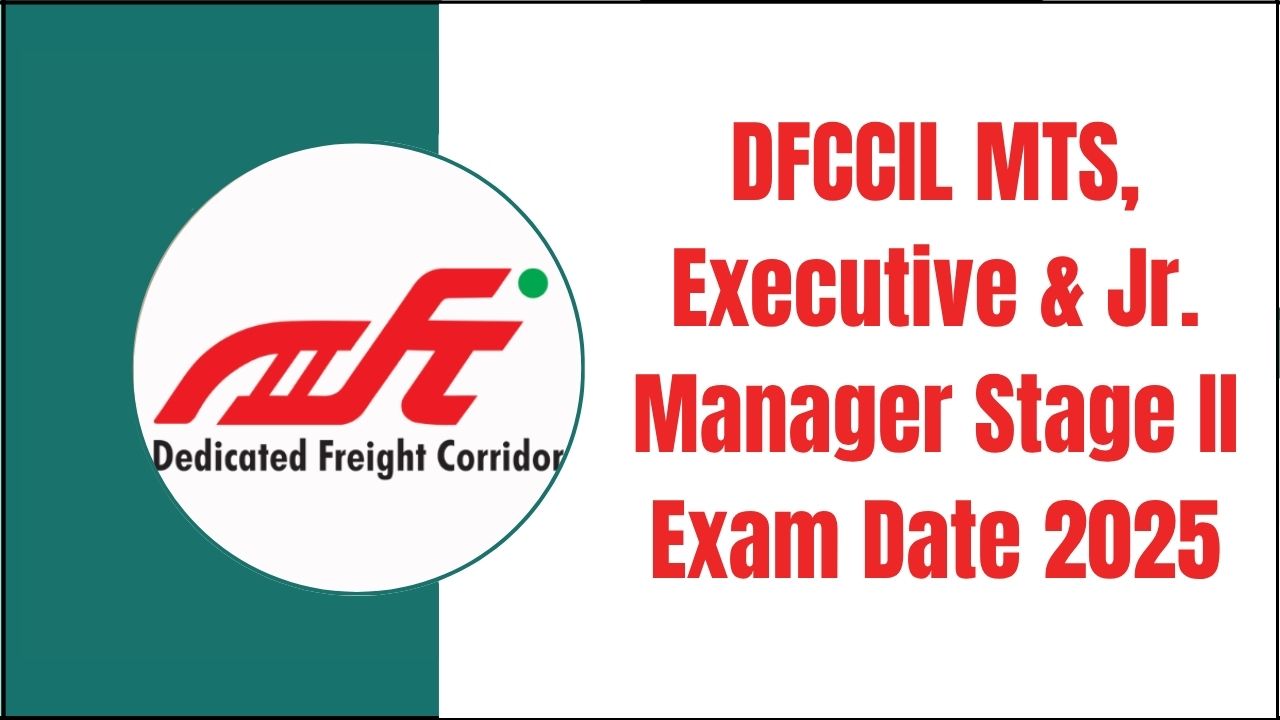DFCCIL MTS, Executive & Jr. Manager Stage II Exam Date 2025