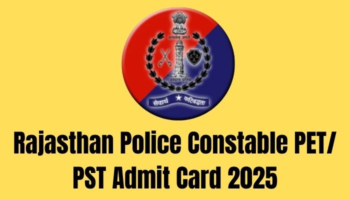 Rajasthan Police Constable PET/ PST Admit Card 2025