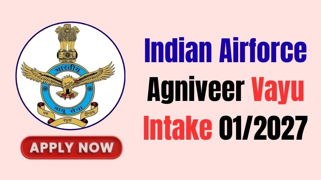 Indian Airforce Agniveer Vayu Intake 01/2027 Recruitment 2026