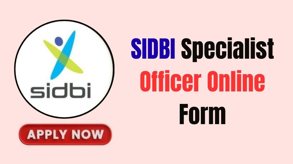 SIDBI Specialist Officer Online Form