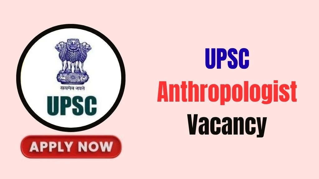 UPSC Anthropologist Recruitment 2026
