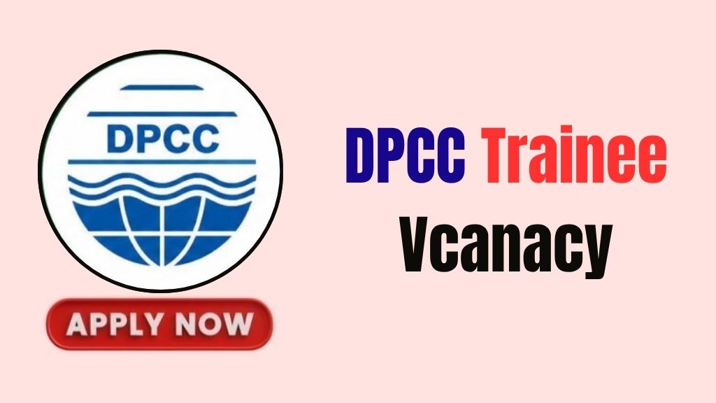 DPCC Trainee Recruitment 2026 DPCC Trainee Recruitment 2026