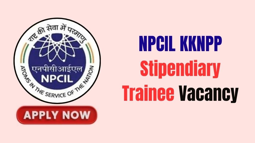 NPCIL KKNPP Stipendiary Trainee Recruitment NPCIL KKNPP Stipendiary Trainee Recruitment