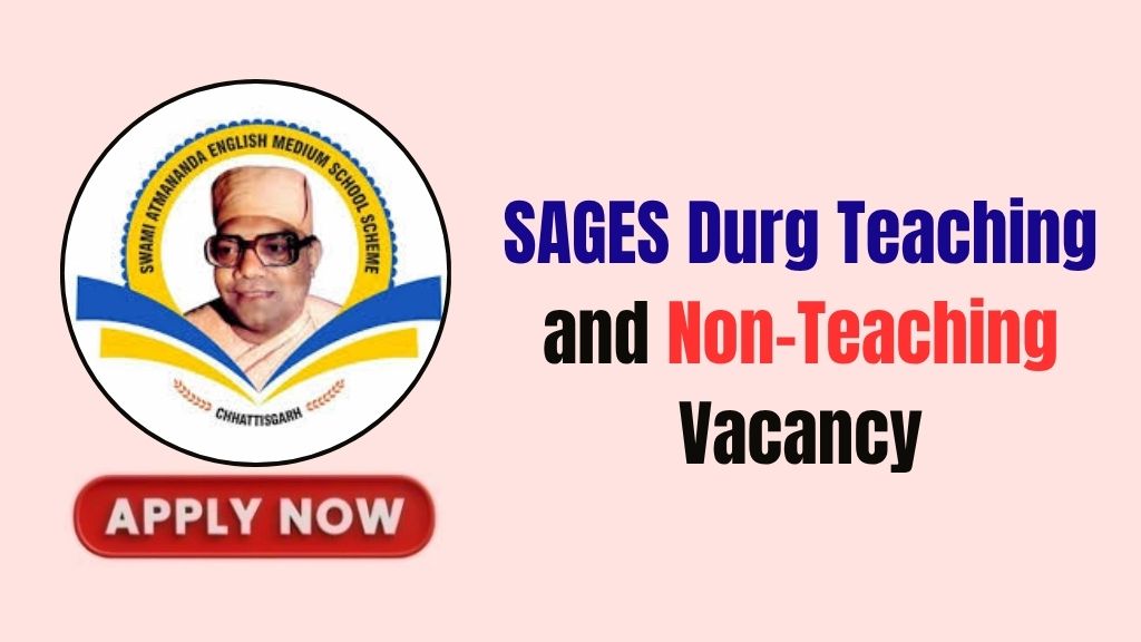 SAGES Durg Teaching and Non-Teaching Recruitment 2026