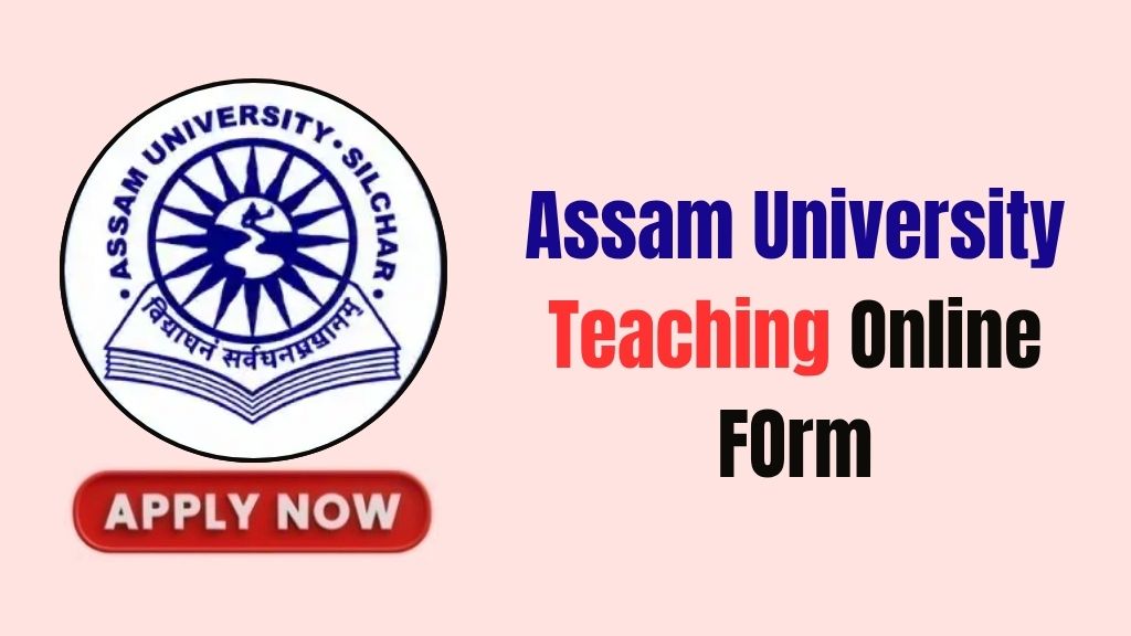 Assam University Teaching Recruitment 2026