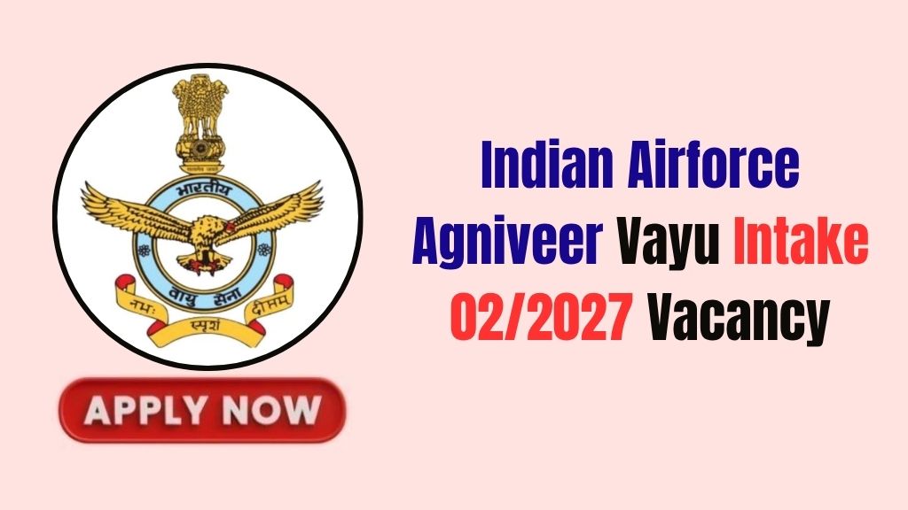 Indian Airforce Agniveer Vayu Intake 02/2027 Recruitment