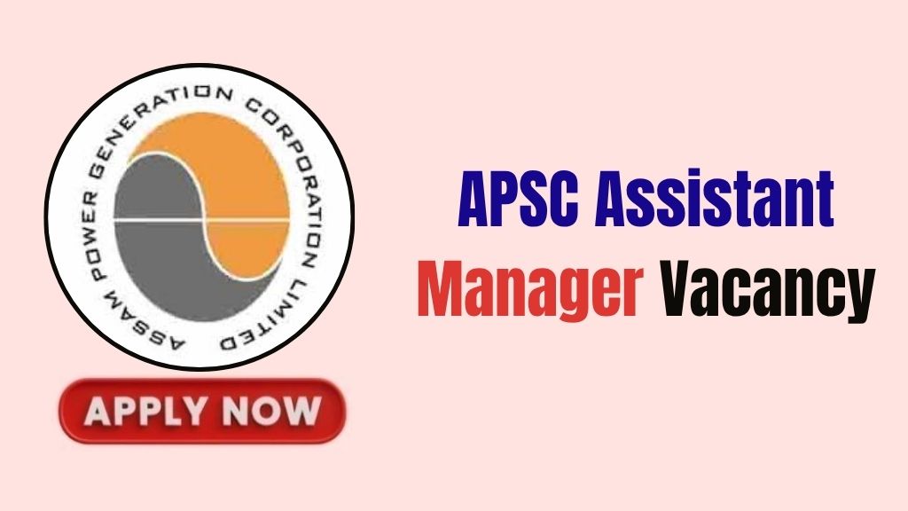 APSC Assistant Manager Recruitment 2026