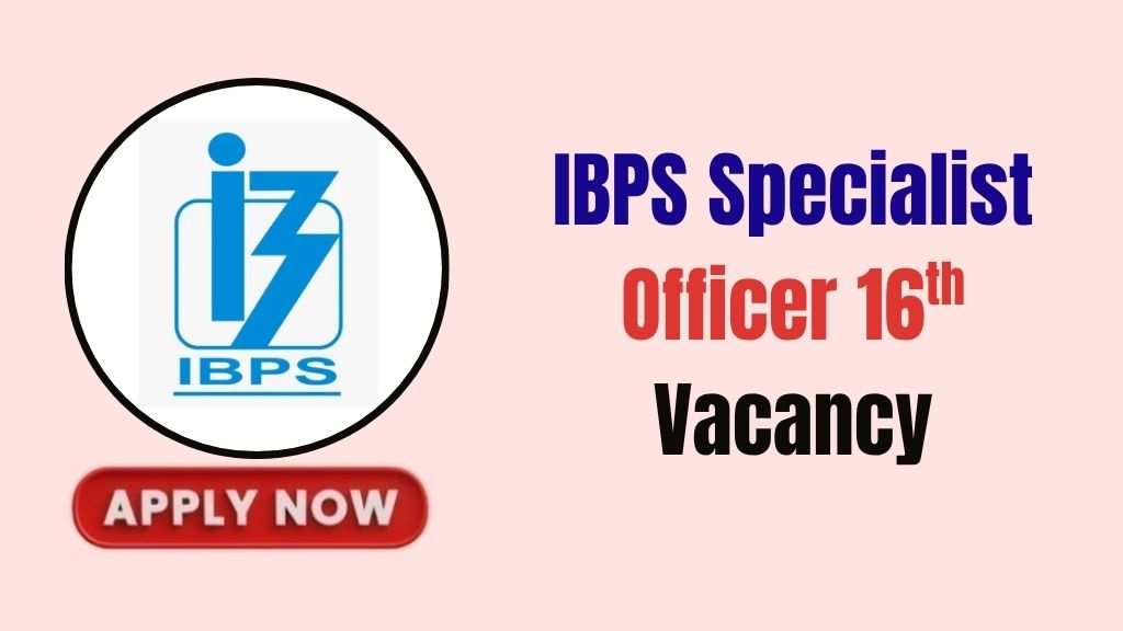 IBPS Specialist Officer 16th Recruitment