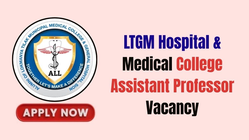 LTGM Hospital & Medical College Assistant Professor Recruitment 2026