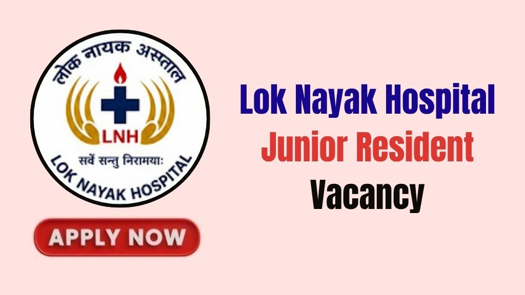 Lok Nayak Hospital Junior Resident Recruitment 2026