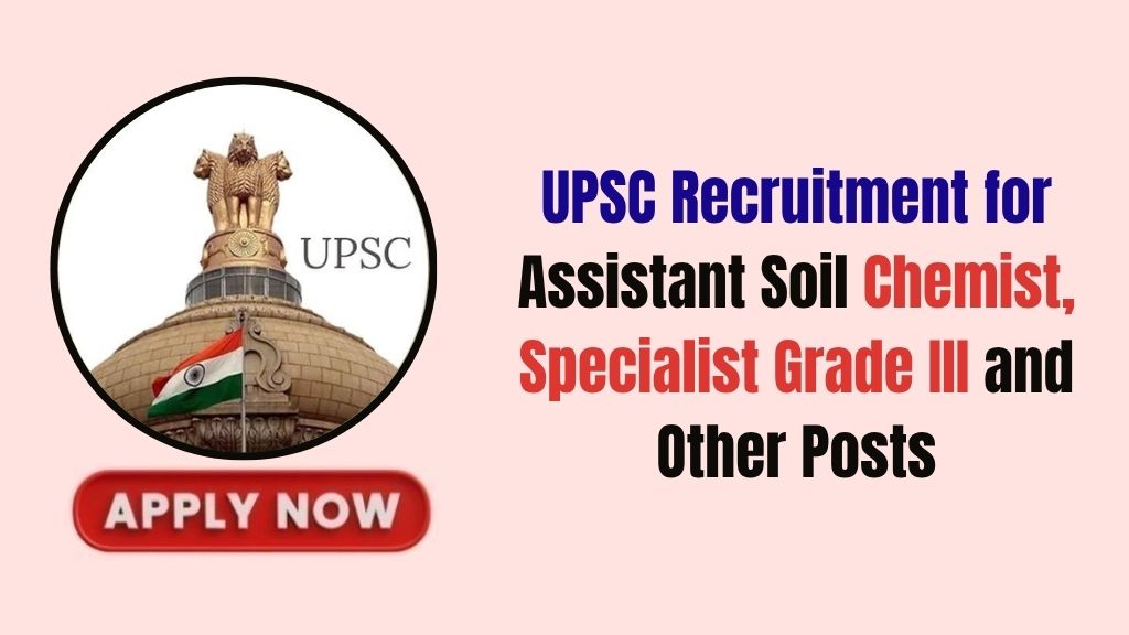 UPSC Recruitment for Assistant Soil Chemist, Prosecutor, Specialist Grade III and Other Posts
