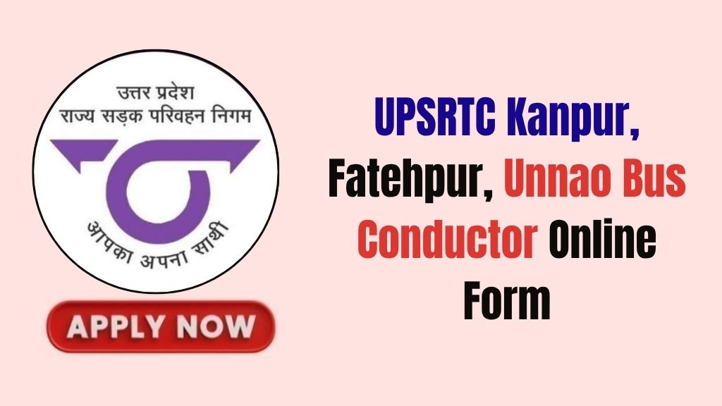 UPSRTC Kanpur, Fatehpur, Unnao Bus Conductor Online Form 2026